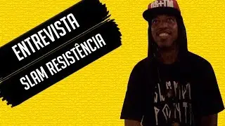 Entrevista - SLAM RESIST&Ecirc;NCIA