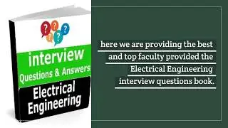 Electrical Engineering interview questions for GATE, IES, PSU, Campus placement or All other