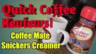 Quick Coffee Reviews! Coffee Mate Snickers Coffee Creamer! Yay or Nay?