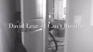 David Lear - I Can't Breathe