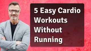 5 Easy Cardio Workouts Without Running