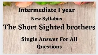 The short sighted brothers Single answer for all questions.. Intermediate I year 2022