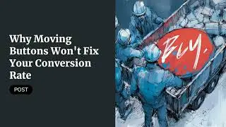 Why Moving Buttons Won't Fix Your Conversion Rate