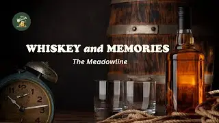 Whiskey and Memories 💔 When Love Fades but the Pain Stays | The Meadowline (Official Lyric Video)