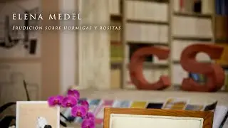 Elena Medel - Erudición sobre hormigas y rositas