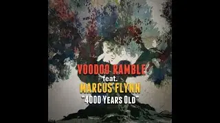 VOODOO RAMBLE (Boris Zamba) with Marcus Flynn - 4000 Years Old