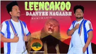 DAANYEE NAGAASH | LEENCAKOO | NEW ETHIOPIAN OROMO MUSIC VEDIO 2023 | SIRBA HAARAA AFAAN OROMOO