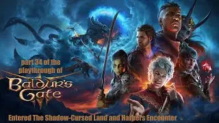 Baldur's Gate 3 (PC) Entered The Shadow-Cursed Land and Harpers Encounter playthrough part 34