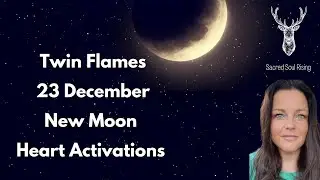 Twin Flames New Moon 23 December Heart Activation