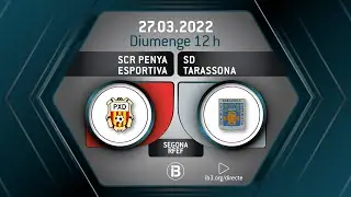 SEGONA RFEF // SCR PENYA ESPORTIVA - SD TARASSONA
