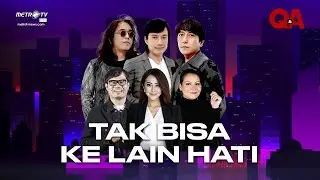[FULL] Q&A - TAK BISA KE LAIN HATI