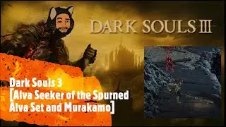 Dark Souls 3 [Alva Seeker of the Spurned, Alva Set and Murakamo]