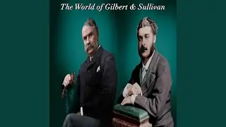 Gilbert & Sullivan: HMS Pinafore - Now Give 3 Cheers