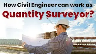 How a civil engineer can be Quantity Surveyor | Quantity Surveying Training