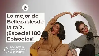 Lo mejor de #Bellezadesdelaraíz ¡Especial 100 #episodios !