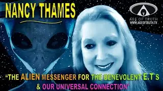 NANCY THAMES ~ &ldquo;Alien Messenger For Benevolent E.T&acute;s & Our Universal Connection