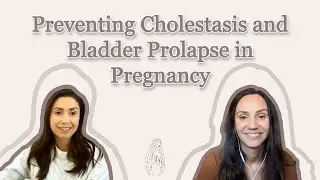 Avoiding Cholestasis and Bladder Prolapse in Pregnancy