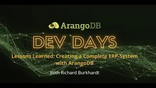 ArangoDB Dev Days 2021: Lessons Learned: Creating a Complete ERP-System with ArangoDB