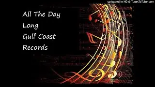 All The Day Long - audio - Gulf Coast Records
