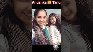 Anushka ❤🆚 तनु Rawat 😘 Mahi Ve #comparison #lovestatus #trending #shorts