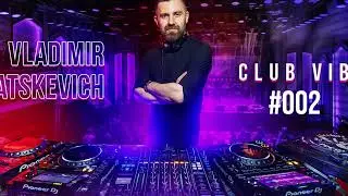 Dj - Vladimir Yatskevich / Podcast Club Vibe Episode #002