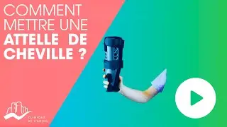 Comment mettre une attelle de cheville