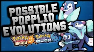 NEW POPPLIO EVOLUTIONS? Pokemon Sun and Moon Starter Evolutions