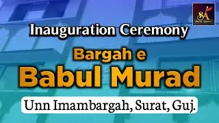 Inauguration Ceremony  |Bargah e Babul Murad, | Unn Imambargah Eid-e-Mubahela 4th Aug 2021