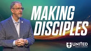 Making Disciples: Part 1 | Pastor Paul Kendall | 7.27.25 | United Family Church | #sermons #church