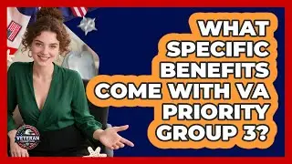 What Specific Benefits Come With VA Priority Group 3?