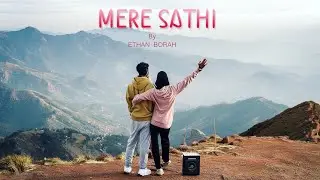 Mere Sathi - Ethan Borah (official lyrical video)