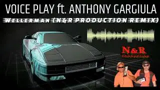 VOICE PLAY ft. ANTHONY GARGIULA - WELLERMAN (N&R PRODUCTION REMIX 2025)