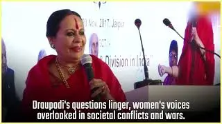 Draupadi's questions linger, women's voices overlooked in societal conflicts and wars.