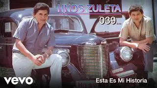 Los Hermanos Zuleta - Esta Es Mi Historia (Audio)