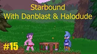 StarBound Winter Update Co-Op With Danblast & Halodude - Episode 15 - Even more ship upgrades!