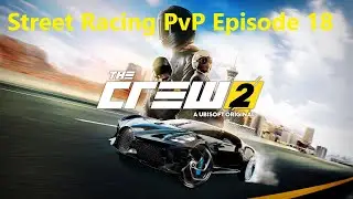 The Crew 2 - Street Racing PvP Episode 18