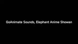 GoAnimate Sounds, Elephant Anime Showan (FREE TO USE)