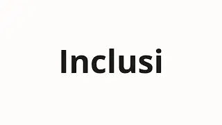 Jak wym&oacute;wić Inclusi
