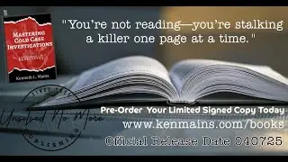 Mastering Cold Case Investigations: By Cold Case Detective Ken Mains