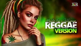 🟡🇯🇲REGGAE REMIX 2024 - MEL&Ocirc; DE WILLIENY❤️&zwj;🔥LOST IN YOUR LOVE - NYRON & FRANNY J.✨TDR DIVULGA&Ccedil;&Otilde;ES✨