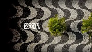 BOSSA NOVA BEACH - Groove Da Praia (5 Hours)