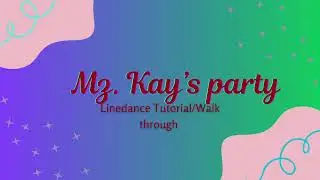 Mz  Kay's Party Tutorial - Line Dance By Kay Rogers