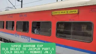 Ashram Exp(12916) - Journey from Delhi to Jaipur -PART 1(Delhi till Rewari)