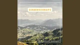 Zirbenschnaps (feat. Heinrich Stahlleber)