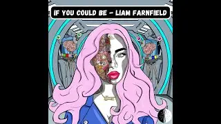PREVIEW - Liam Farnfield - IF YOU COULD BE