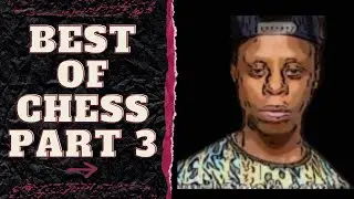BEST OF CHESS (PART 3)
