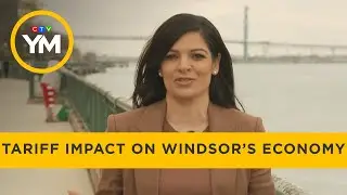 How Are Tariffs Hitting Windsor&rsquo;s Economy? | Your Morning