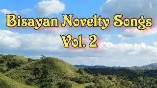 Bisayan Novelty Songs of All Time ( Non-stop )_Classic Non-stop Visayan Song Vol. 2