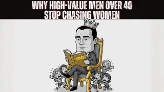 Why High-Value Men Over 40 Stop Chasing Women | Psycho Shift