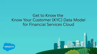 Get to Know the Know Your Customer (KYC) Data Model for Financial Services Cloud